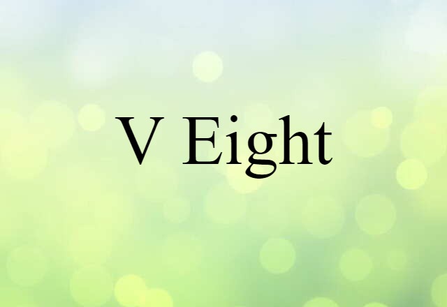 V eight