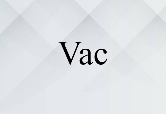 Vac (noun) Definition, Meaning & Examples