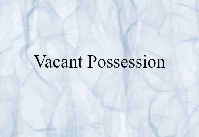 vacant possession