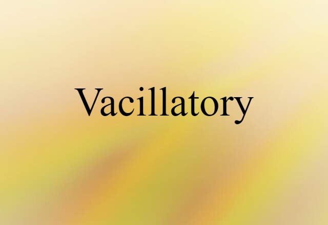 vacillatory