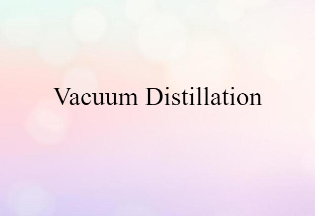 vacuum distillation