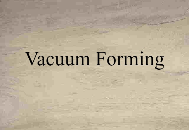 vacuum forming