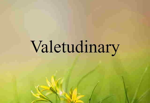 valetudinary