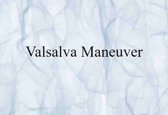 Valsalva maneuver