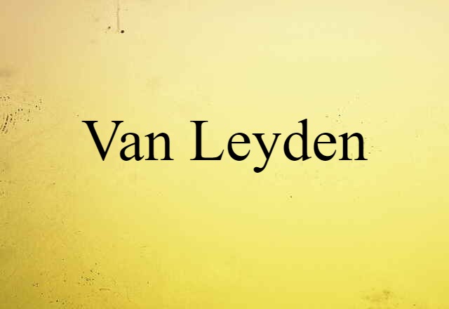 Van Leyden (noun) Definition, Meaning & Examples