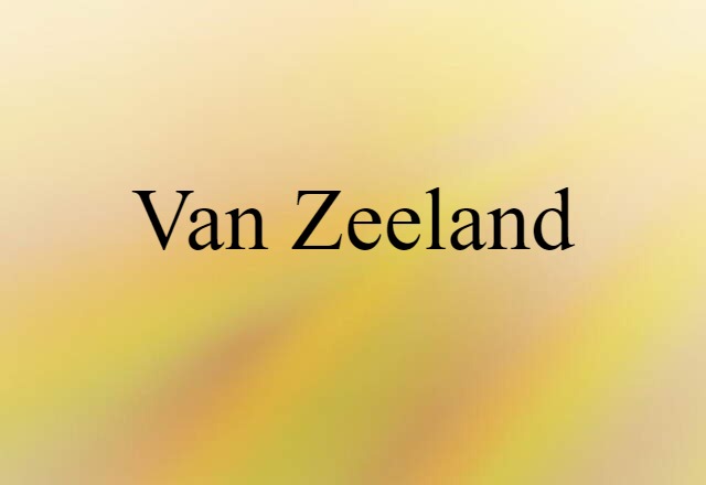 Van Zeeland (noun) Definition, Meaning & Examples