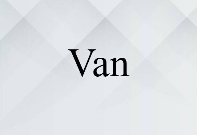 Van (noun) Definition, Meaning & Examples