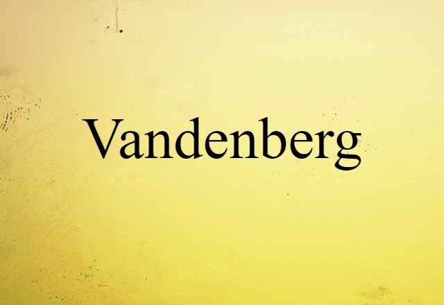 Vandenberg (noun) Definition, Meaning & Examples