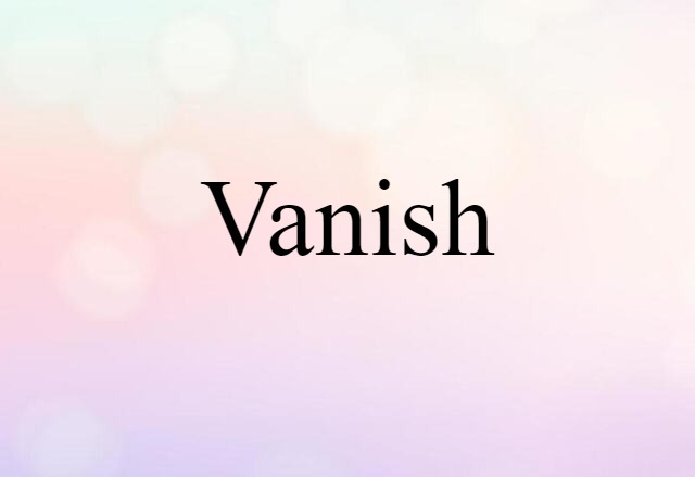 vanish