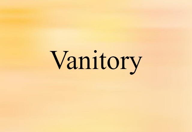 Vanitory (noun) Definition, Meaning & Examples