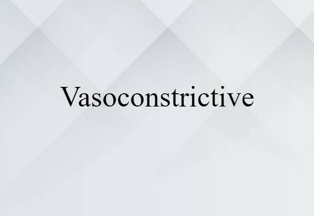 vasoconstrictive