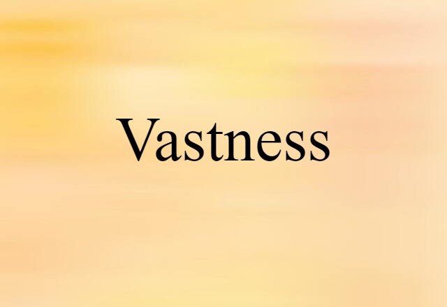 vastness