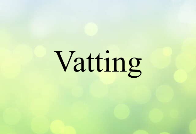 vatting