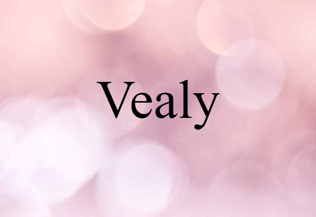 Vealy (noun) Definition, Meaning & Examples