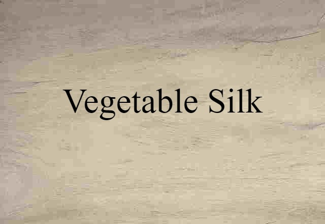 vegetable silk