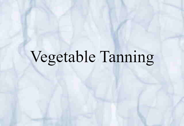 vegetable tanning