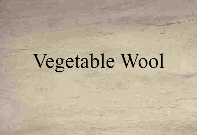 vegetable wool