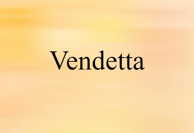 Vendetta (noun) Definition, Meaning & Examples