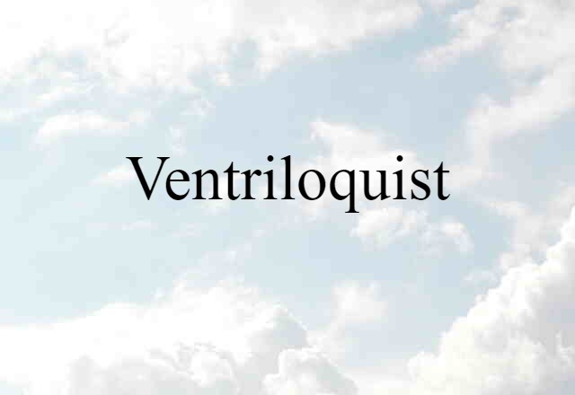 Ventriloquist (noun) Definition, Meaning & Examples