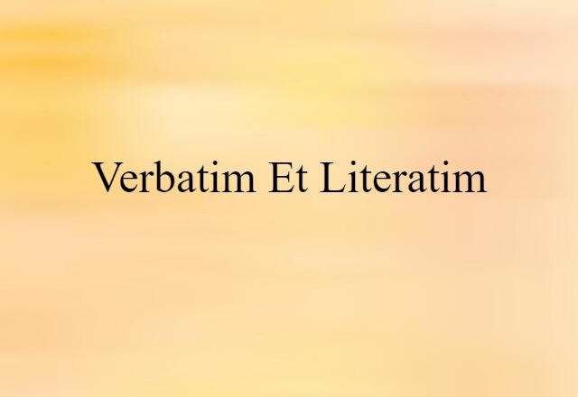 verbatim et literatim