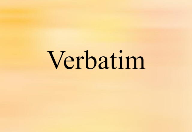 Verbatim (noun) Definition, Meaning & Examples