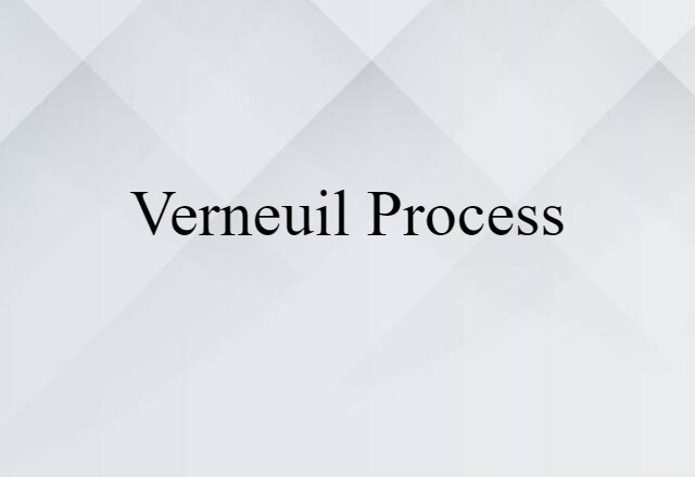 Verneuil Process (noun) Definition, Meaning & Examples