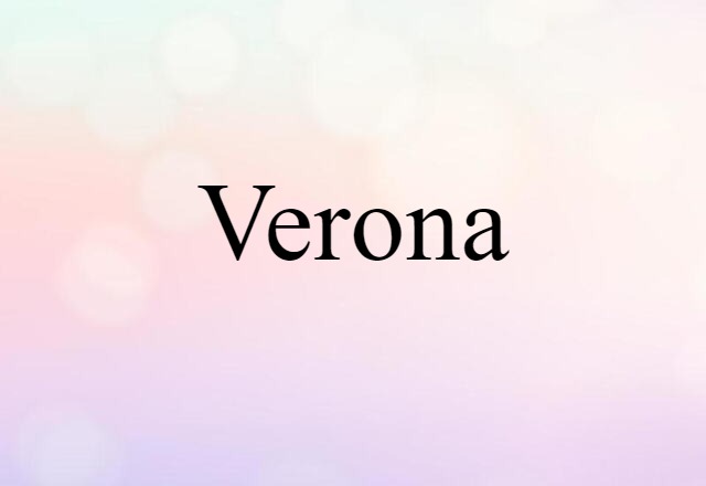 Verona (noun) Definition, Meaning & Examples