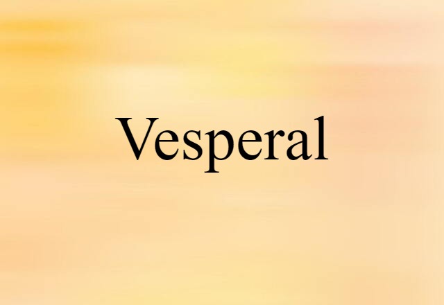 Vesperal (noun) Definition, Meaning & Examples