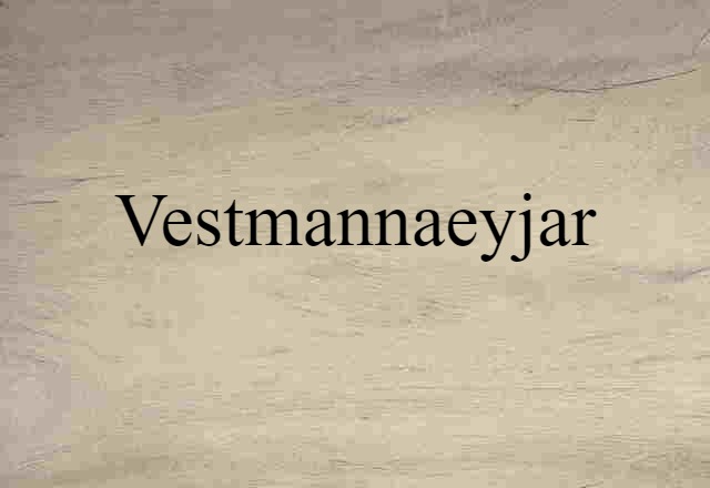 Vestmannaeyjar (noun) Definition, Meaning & Examples