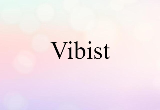 vibist