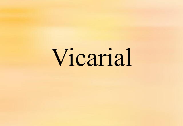 Vicarial (noun) Definition, Meaning & Examples