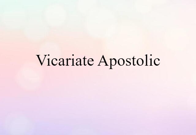 vicariate apostolic