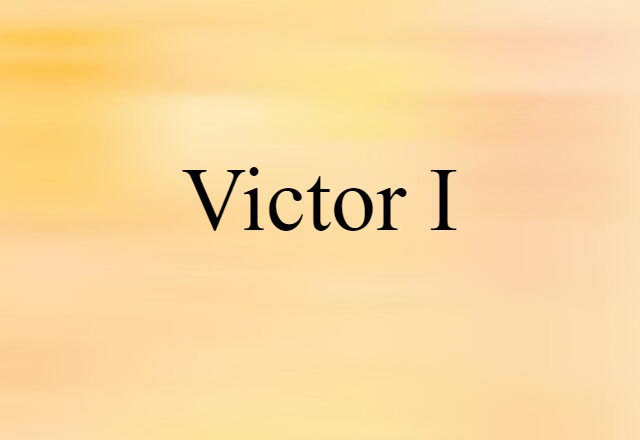 Victor I (noun) Definition, Meaning & Examples