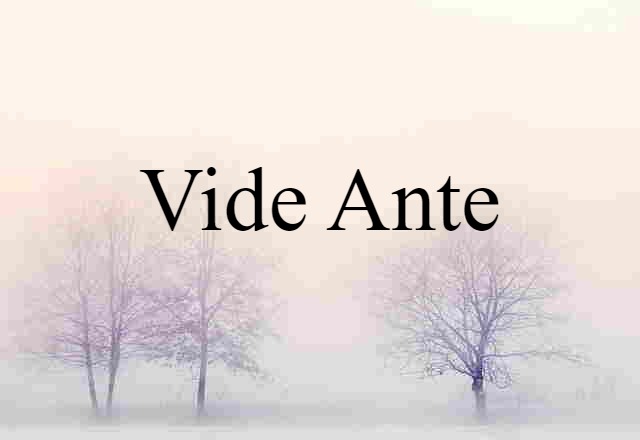 vide ante