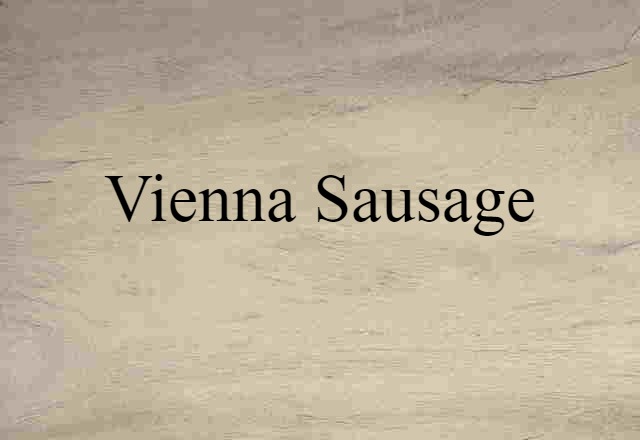 Vienna Sausage (noun) Definition, Meaning & Examples