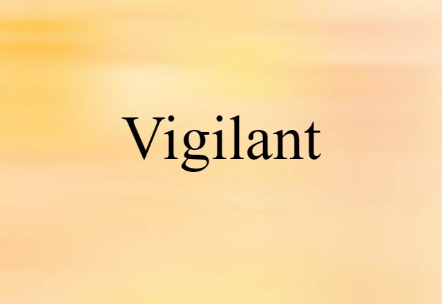 vigilant