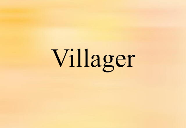 Villager (noun) Definition, Meaning & Examples