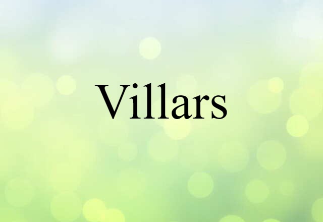 Villars (noun) Definition, Meaning & Examples