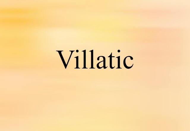 Villatic (noun) Definition, Meaning & Examples