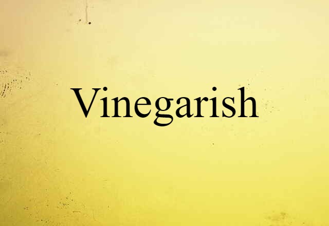 vinegarish