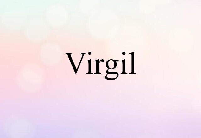 Virgil (noun) Definition, Meaning & Examples