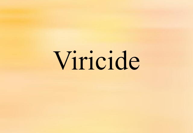 Viricide (noun) Definition, Meaning & Examples