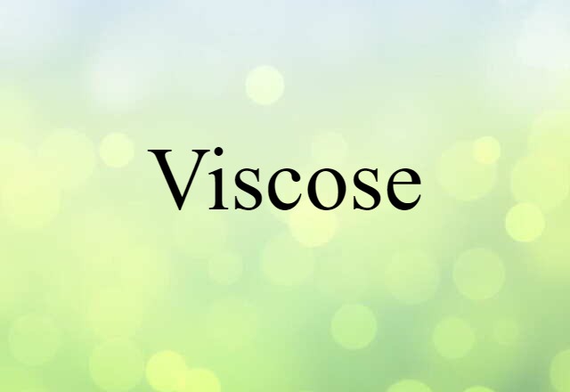 Viscose (noun) Definition, Meaning & Examples