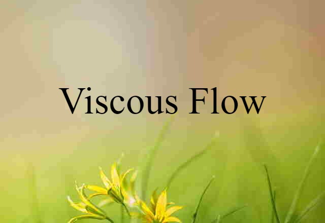 viscous flow