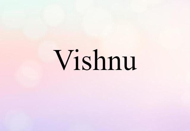 Vishnu (noun) Definition, Meaning & Examples