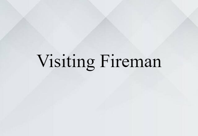 visiting fireman