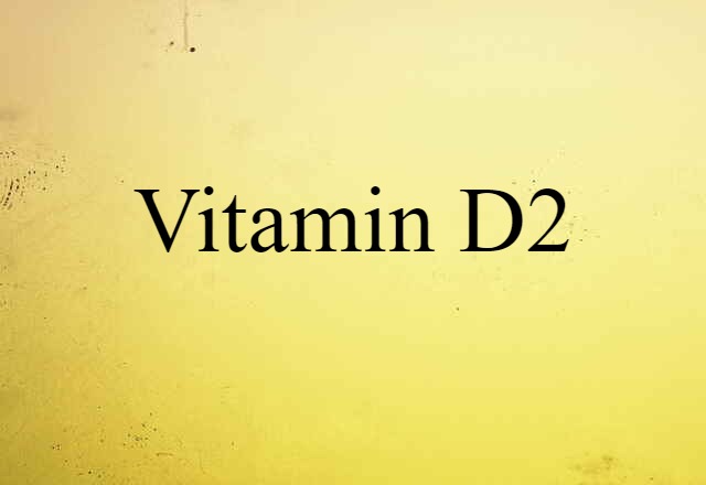 Vitamin D2 (noun) Definition, Meaning & Examples