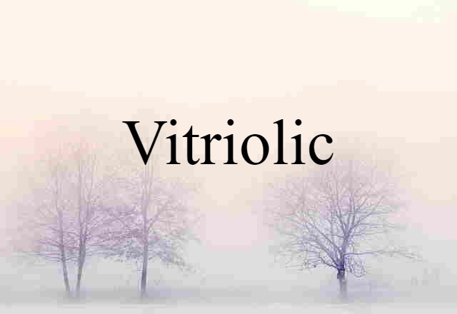 vitriolic