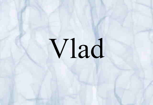 Vlad (noun) Definition, Meaning & Examples