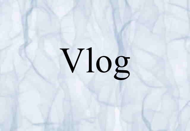 Vlog (noun) Definition, Meaning & Examples